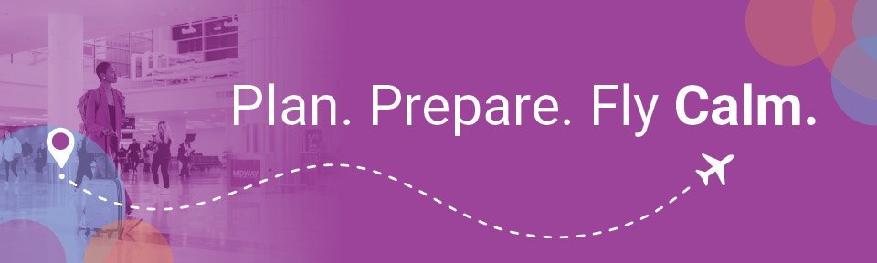 Sensory Page graphic titled 'Plan. Prepare. Fly Calm.' with faded image of woman walking through the airport terminal. The image is purple color with colorful orange and blue circles on the right side.